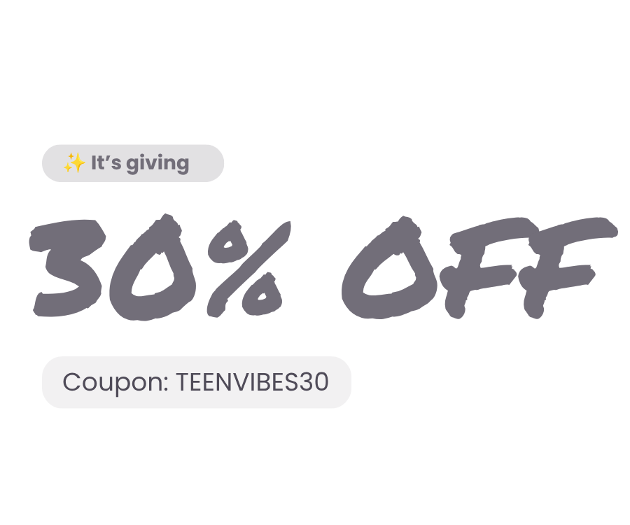 30% OFF - Coupon: TEENVIBES30
